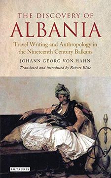 portada The Discovery of Albania: Travel Writing and Anthropology in the Nineteenth Century Balkans (Library of Balkan Studies) (en Inglés)