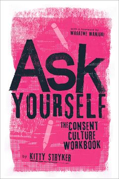 portada Ask Yourself: The Consent Culture Workbook (en Inglés)