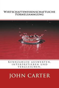 portada Wirtschaftswissenschaftliche Formelsammlung: Kennzahlen auswerten, interpretieren und vergleichen. (in German)