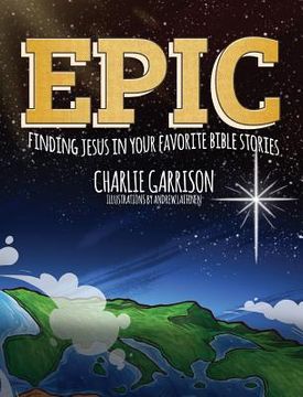 portada Epic: Finding Jesus in Your Favorite Bible Stories (in English)