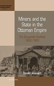 portada Miners and the State in the Ottoman Empire: The Zonguldak Coalfield, 1822-1920 (International Studies in Social History) (in English)