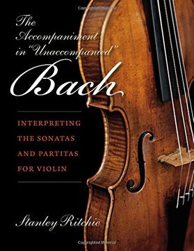 portada The Accompaniment in "Unaccompanied" Bach: Interpreting the Sonatas and Partitas for Violin (Publications of the Early Music Institute) (en Inglés)