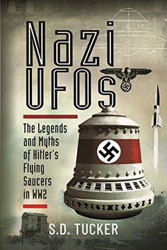 portada Nazi UFOs: The Legends and Myths of Hitler's Flying Saucers in Ww2 (en Inglés)