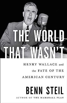 portada The World That Wasn't: Henry Wallace and the Fate of the American Century (in English)