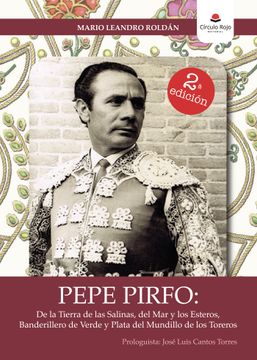 portada Pepe Pirfo: De la Tierra de las Salinas, del mar y los Esteros, b Anderillero de Verde y Plata del Mundillo de los Toreros
