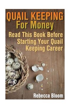 portada Quail Keeping For Money: Read This Book Before Starting Your Quail Keeping Career: (Building Chicken Coops, DIY Projects)