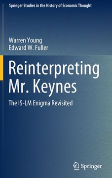 portada Reinterpreting Mr. Keynes: The Is-LM Enigma Revisited (en Inglés)