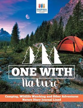 portada One with Nature Camping, Wildlife Watching and Other Adventures Nature Diary Journal Lined (en Inglés)