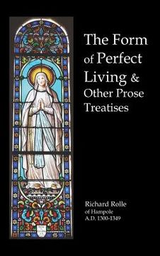 portada the form of perfect living and other prose treatises (en Inglés)