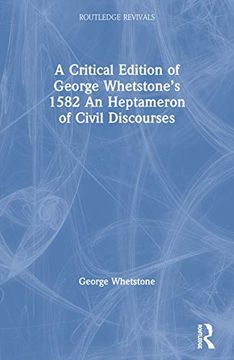 portada A Critical Edition of George Whetstone’S 1582 an Heptameron of Civil Discourses (Routledge Revivals) (en Inglés)