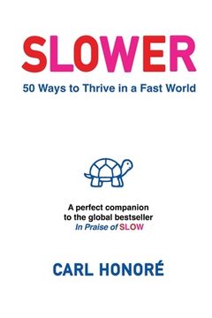 portada Slower: 50 Ways To Thrive In A Fast World (en Inglés)