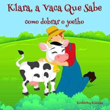 portada Klara, a Vaca Que Sabe: como dobrar o joelho (Friendship Series) (Volume 1) (Portuguese Edition)