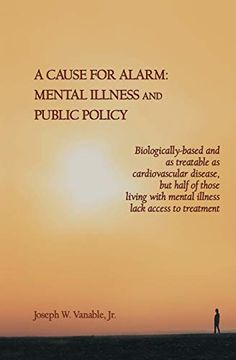 portada A Cause for Alarm: Mental Illness and Public Policy (en Inglés)