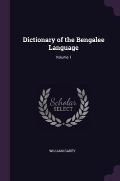 portada Dictionary of the Bengalee Language; Volume 1 (in English)