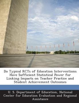 portada Do Typical Rcts of Education Interventions Have Sufficient Statistical Power for Linking Impacts on Teacher Practice and Student Achievement Outcomes (en Inglés)