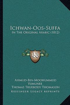 portada ichwan-oos-suffa: in the original arabic (1812) in the original arabic (1812) (en Inglés)