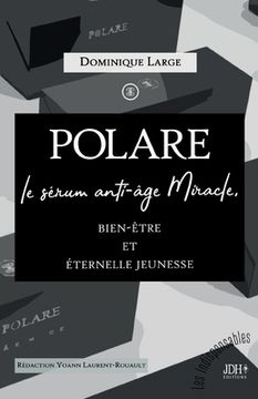 portada POLARE, le sérum anti-âge Miracle: Bien-être et éternelle jeunesse (in French)