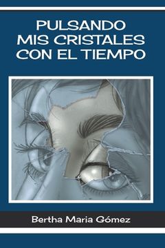 portada Pulsando MIS Cristales Con El Tiempo: Editorial Dos Islas (in Spanish)