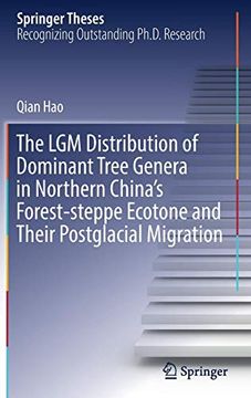 portada The lgm Distribution of Dominant Tree Genera in Northern China's Forest-Steppe Ecotone and Their Postglacial Migration (Springer Theses) (in English)