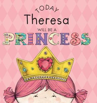 portada Today Theresa Will Be a Princess (en Inglés)