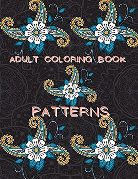 portada Adult Coloring Book Patterns: Stress Relieving Coloring Book | Patterns Coloring Book | Adult Coloring Relaxation Book | Pattern Coloring Book for Adults (en Inglés)