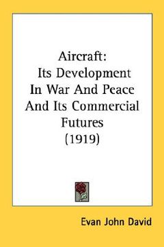 portada aircraft: its development in war and peace and its commercial futures (1919) (en Inglés)