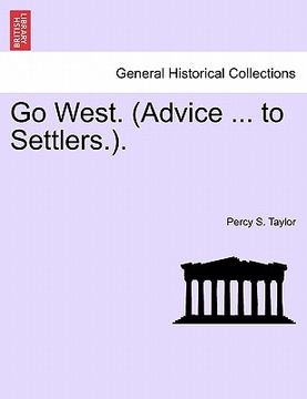 portada go west. (advice ... to settlers.). (in English)