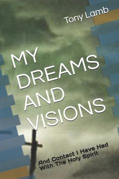 portada My Dreams and Visions: And Contact I Have Had With The Holy Spirit (en Inglés)