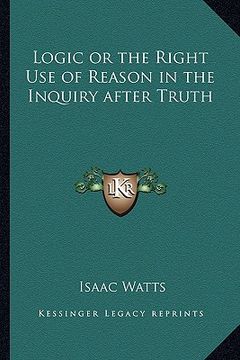 portada logic or the right use of reason in the inquiry after truth (en Inglés)