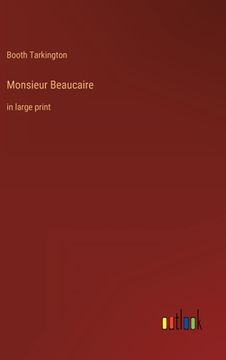 portada Monsieur Beaucaire: in large print (en Inglés)