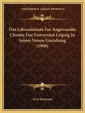 portada Das Laboratorium Fur Angewandte Chemie Der Universitat Leipzig In Seiner Neuen Gestaltung (1908) (en Alemán)
