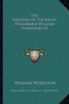 portada the speeches of the right honorable william huskisson v3 (en Inglés)