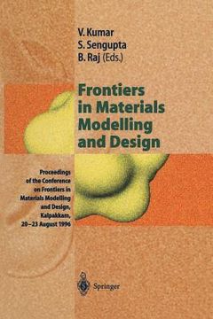 portada frontiers in materials modelling and design: proceedings of the conference on frontiers in materials modelling and design, kalpakkam, 20 23 august 199