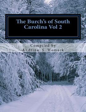 portada The Burch's of South Carolina Vol 2: of Lincolnshire, England to the States and Beyond (en Inglés)