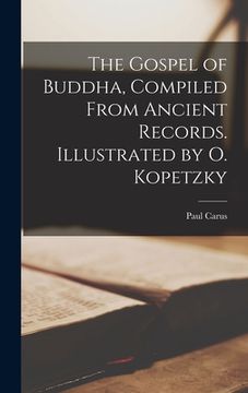 portada The Gospel of Buddha, Compiled From Ancient Records. Illustrated by O. Kopetzky (in English)