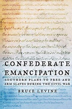 portada Confederate Emancipation: Southern Plans to Free and arm Slaves During the Civil war (in English)