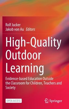 portada High-Quality Outdoor Learning: Evidence-Based Education Outside the Classroom for Children, Teachers and Society (en Inglés)