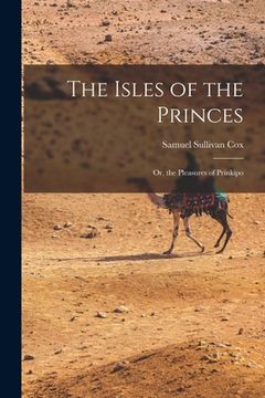 portada The Isles of the Princes: Or, the Pleasures of Prinkipo (en Inglés)