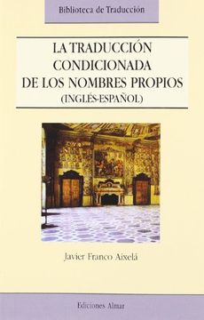 portada La Traduccion Condicionada de los Nombres Propios (Ingles-Español ): Un Analisis Descriptivo (in Spanish)