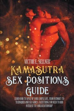 portada Kama Sutra Sex Positions Guide: Learn how to spice up your couple life. From intimacy to techniques and sex games.Everything you need to add interest (en Inglés)