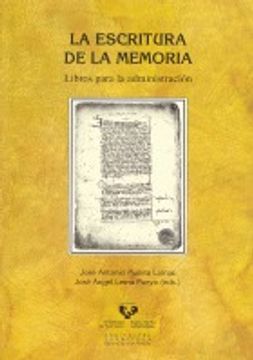 portada La Escritura De La Memoria. Libros Para La Administración (Historia Medieval y Moderna) (in Spanish)