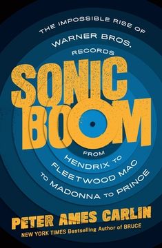 portada Sonic Boom: The Impossible Rise of Warner Bros. Records, from Hendrix to Fleetwood Mac to Madonna to Prince