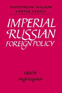 portada Imperial Russian Foreign Policy: Conference: Revised Papers (Woodrow Wilson Center Press) 