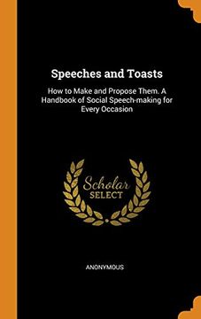 portada Speeches and Toasts: How to Make and Propose Them. A Handbook of Social Speech-Making for Every Occasion 