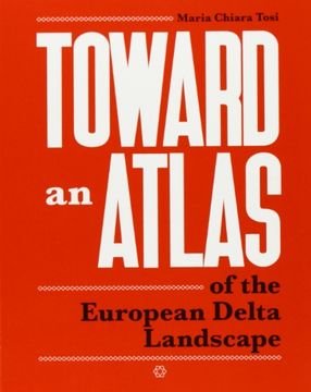 portada Toward an Atlas: Of the European Delta Landscape (en Inglés)