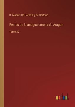 portada Rentas de la antigua corona de Aragon: Tomo 39