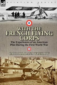 portada with the french flying corps: the experiences of an american pilot during the first world war (en Inglés)