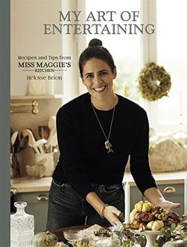 portada My Art of Entertaining: Recipes and Tips from Miss Maggie's Kitchen (en Inglés)