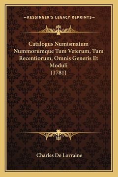portada Catalogus Numismatum Nummorumque Tum Veterum, Tum Recentiorum, Omnis Generis Et Moduli (1781) (en Francés)