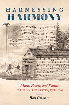 portada Harnessing Harmony: Music, Power, and Politics in the United States, 1788-1865 (en Inglés)
